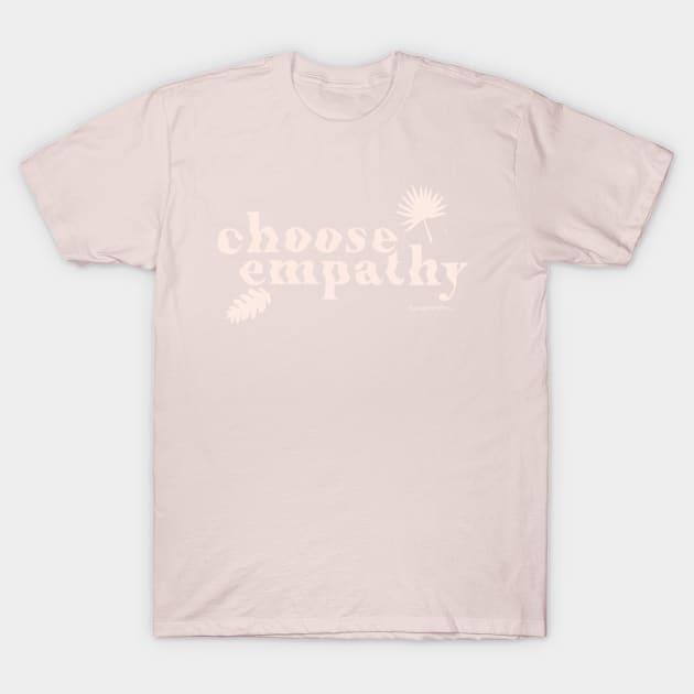 Choose Empathy T-Shirt by shopsundae